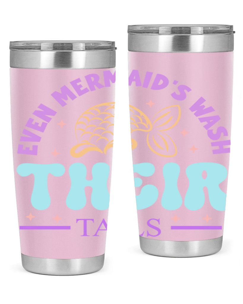 Even Mermaids Wash their Tails 162#- mermaid- Tumbler