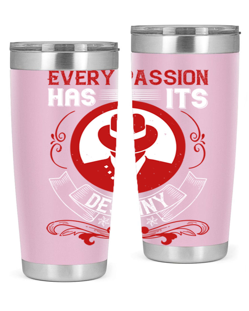 Every passion has its destiny Style 41#- coaching- tumbler