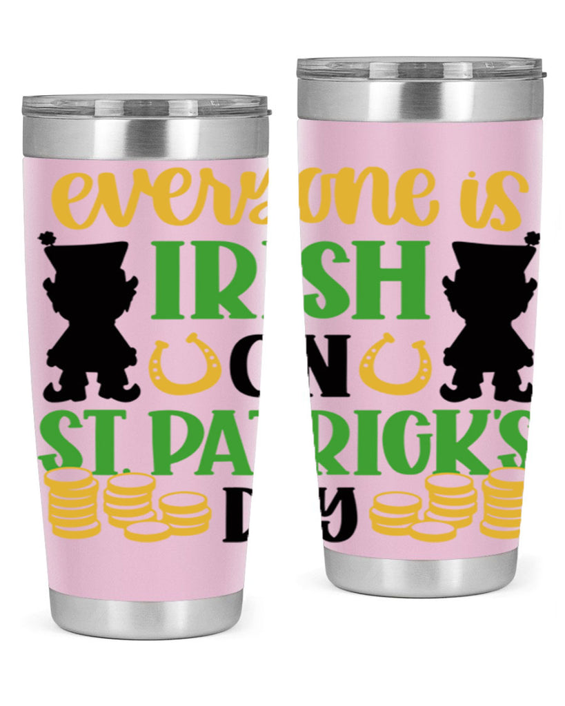 Everyone Is Irish On St Patricks Day Style 100#- St Patricks Day- Tumbler