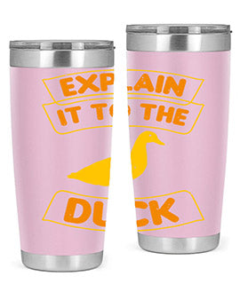 Explain it to the duck Style 47#- duck- Tumbler