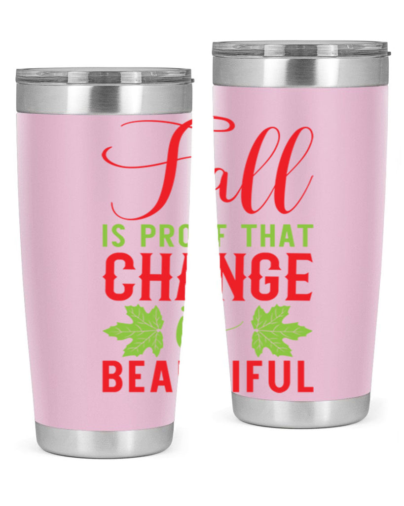 Fall is Proof That Change is Beautiful 121#- fall- Tumbler