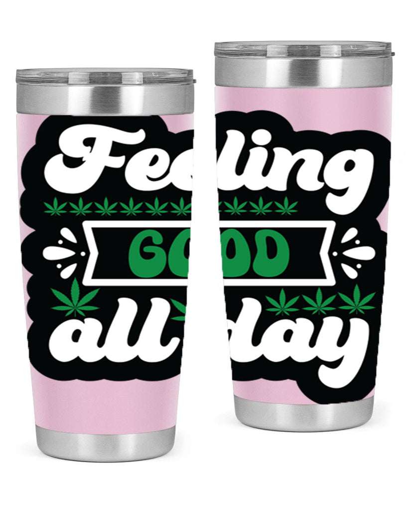 Feeling good all day 82#- marijuana- Tumbler