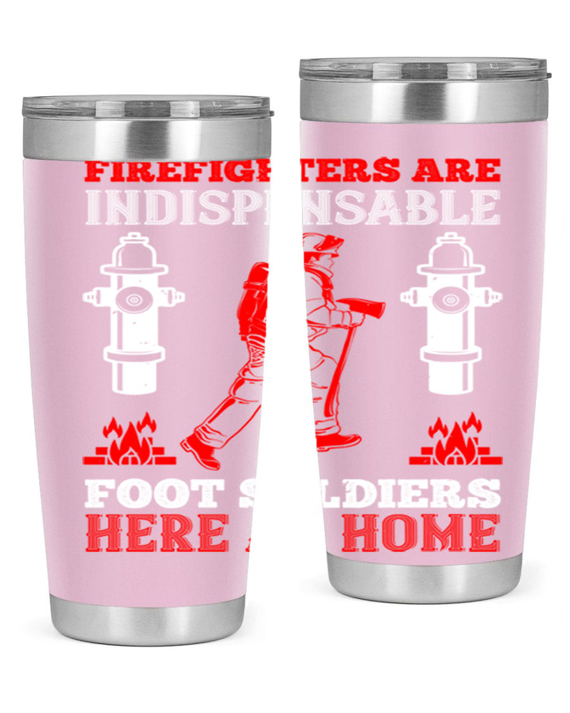Firefighters are indispensable foot soldiers here at home Style 76#- fire fighter- tumbler