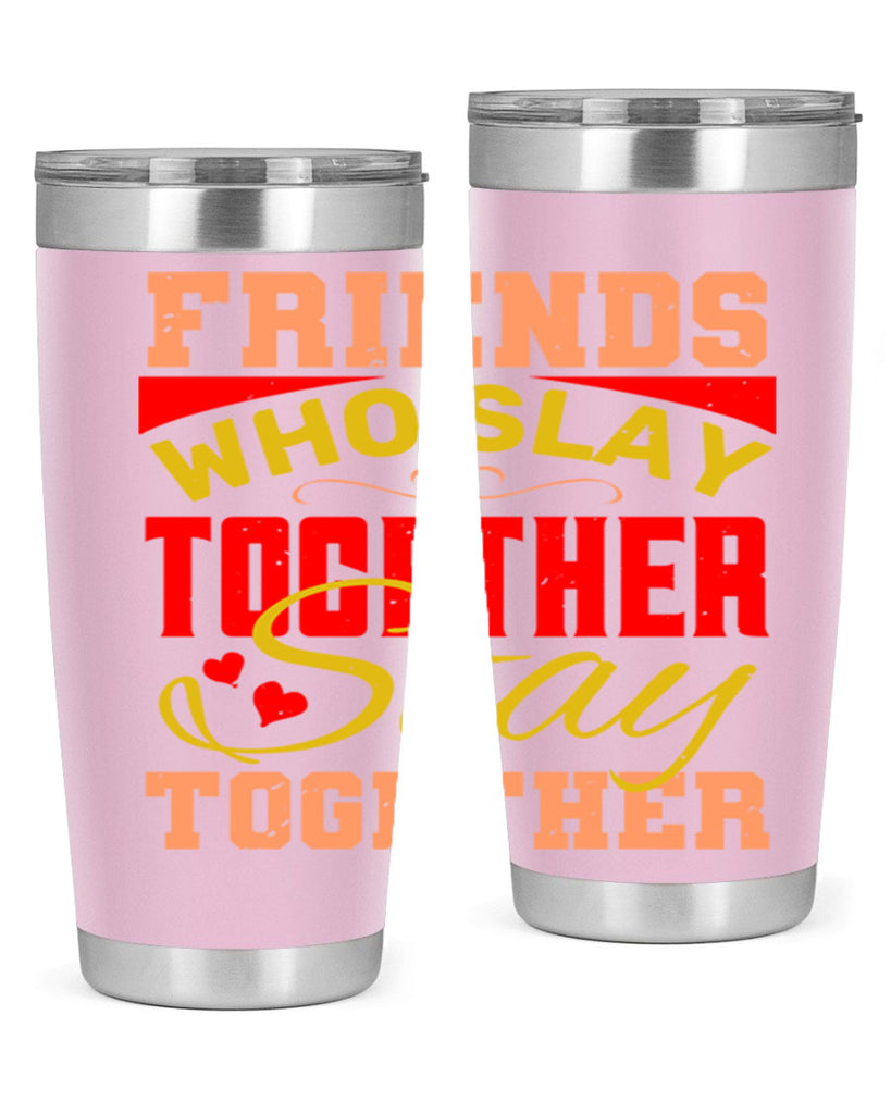 Friends who slay together stay together Style 110#- Best Friend- Tumbler