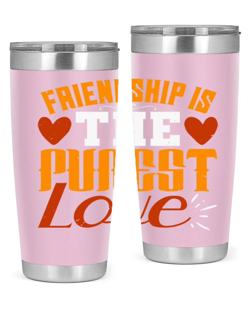 Friendship is the purest love Style 104#- Best Friend- Tumbler