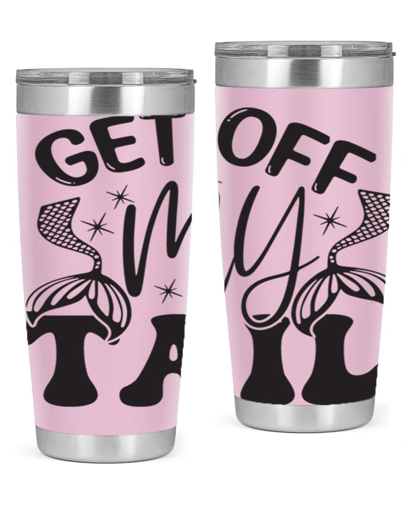 Get of my tail Graphics 177#- mermaid- Tumbler