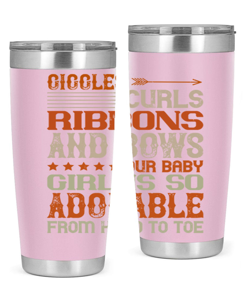 Giggles curls ribbons and bows Our baby girl is so adorable from head to toe Style 122#- baby- tumbler