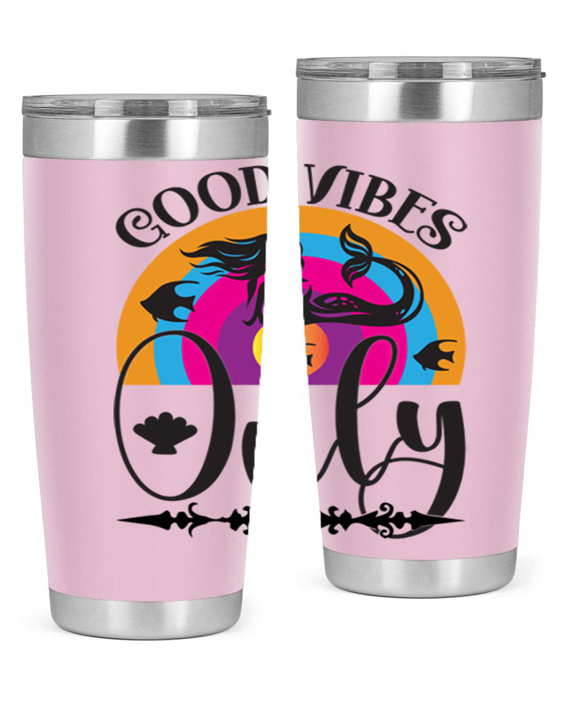 Good vibes only 199#- mermaid- Tumbler