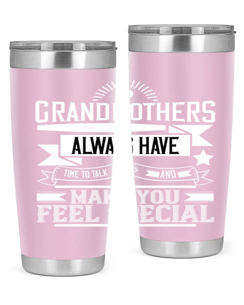 Grandmothers always have time to talk and make you feel special 81#- grandma - nana- Tumbler