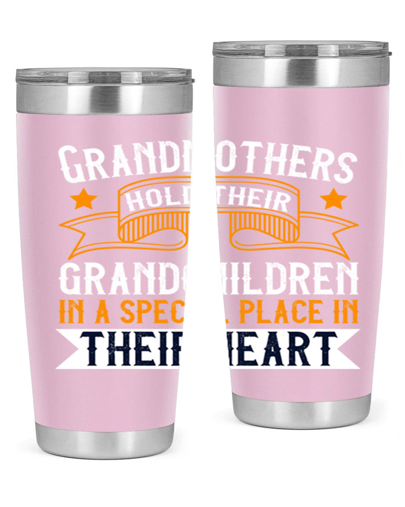 Grandmothers hold their grandchildren in a special place in their heart 77#- grandma - nana- Tumbler