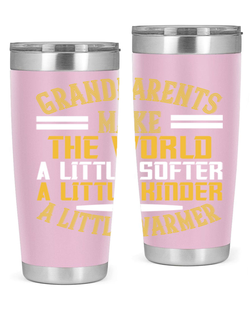 Grandparents make the world … a little softer a little kinder a little warmer 76#- grandma - nana- Tumbler