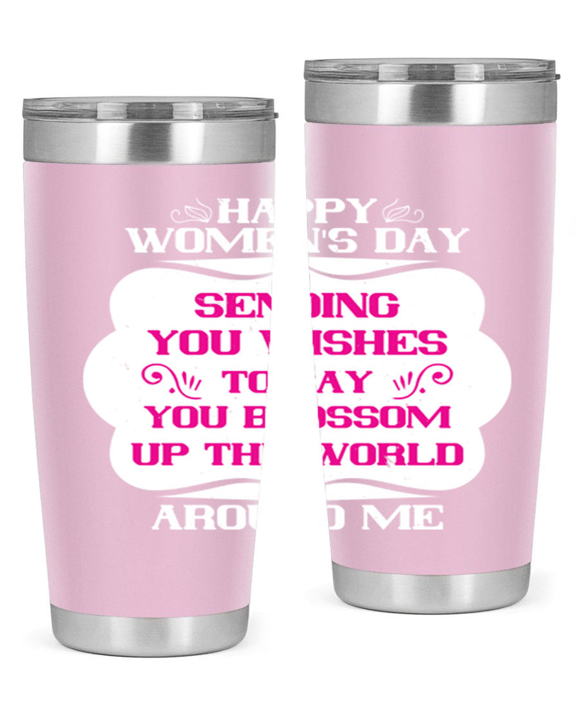 Happy Womens Day Sending you wishes to say you blossom up the world around me Style 69#- womens day- Tumbler