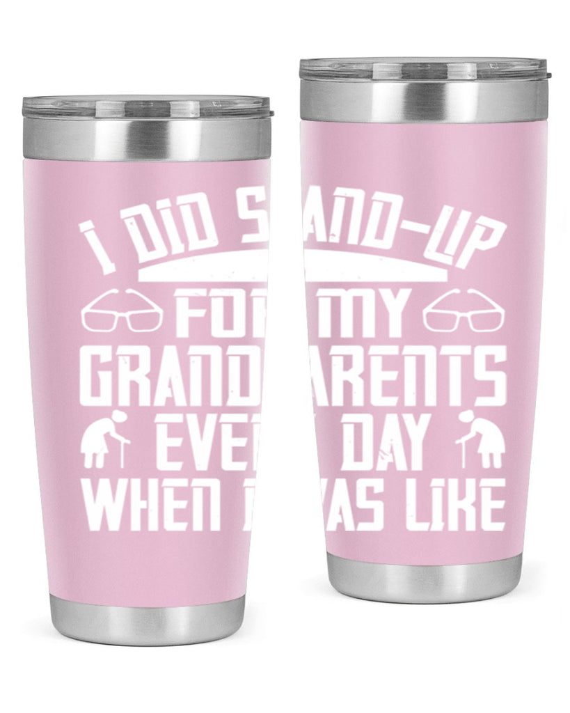 I did standup for my grandparents every day when I was like 73#- grandma - nana- Tumbler