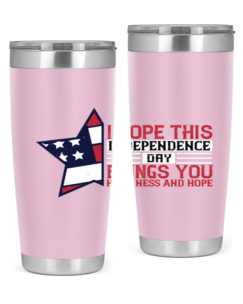 I hope this Independence Day brings you happiness and hope Style 113#- Fourt Of July- Tumbler