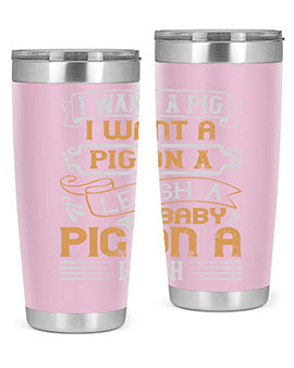 I want a pig I want a pig on a leash A baby pig on a leash Style 66#- pig- Tumbler