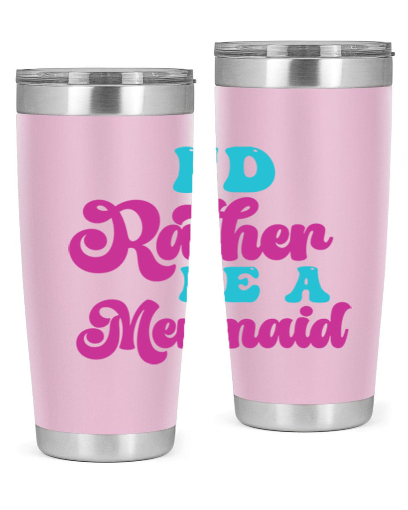 Id Rather Be A Mermaid 220#- mermaid- Tumbler