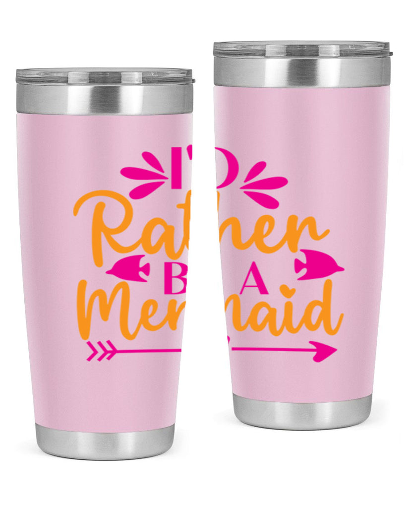 Id Rather Be A Mermaid 221#- mermaid- Tumbler