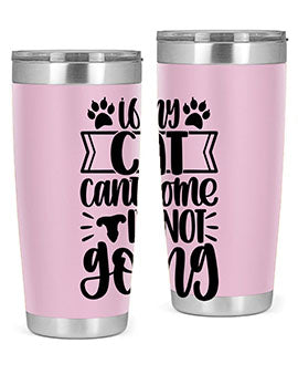 If My Cat Cant Come Im Not Going Style 96#- cat- Tumbler