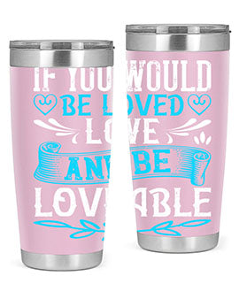 If you would be loved love and be loveable Style 38#- dog- Tumbler