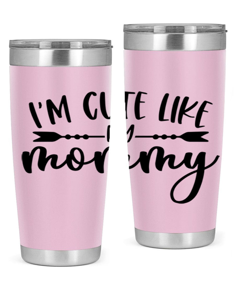 Im Cute Like My Mommy Style 83#- baby- tumbler