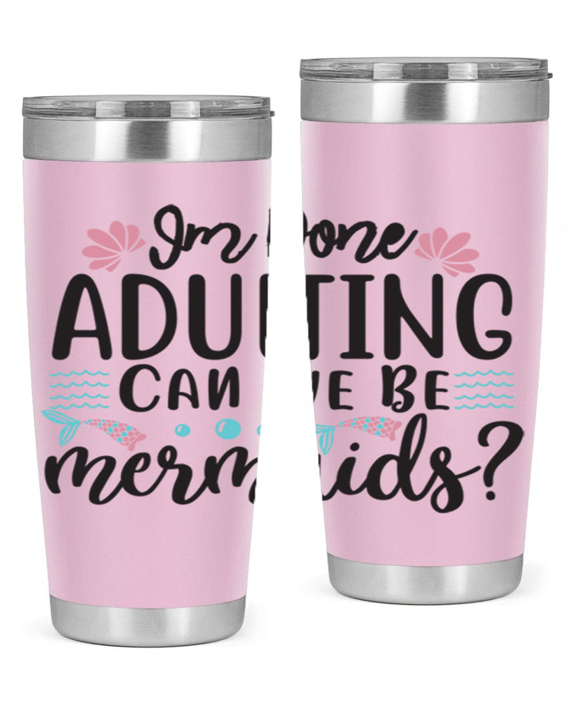 Im Done Adulting 247#- mermaid- Tumbler