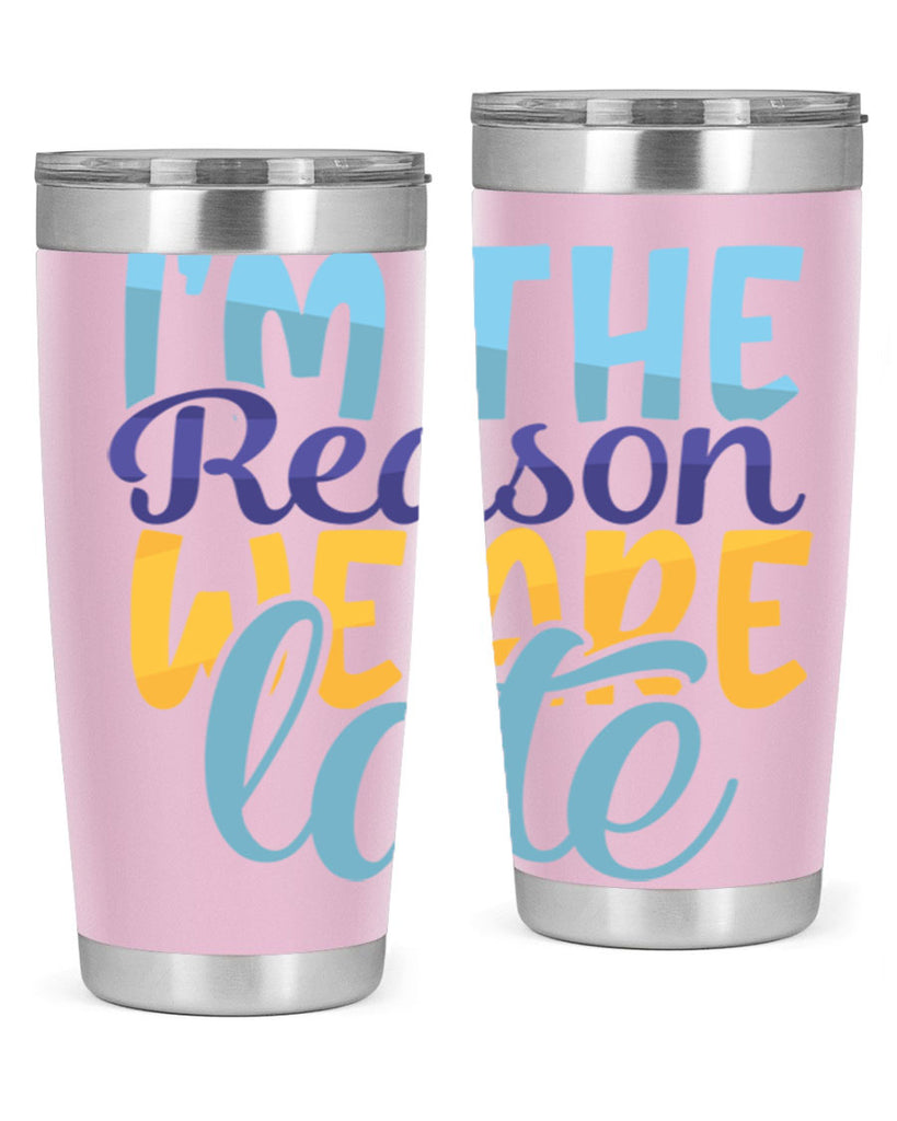 Im The Reason We Are Late Style 241#- baby- tumbler