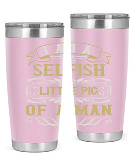 Im a selfish little pig of a man Style 62#- pig- Tumbler