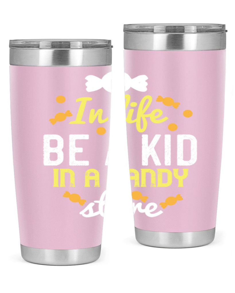 In life be a kid in a candy store Style 11#- baby- Tumbler