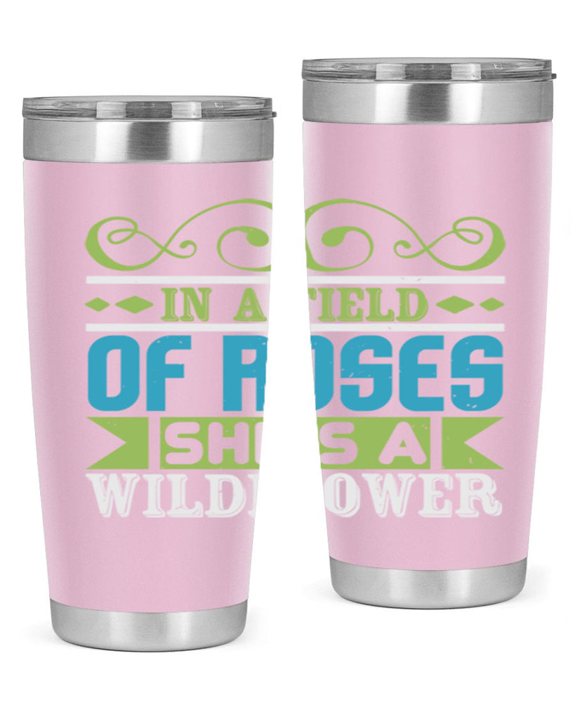Ina field of Roses shes a wildflower Style 195#- baby- tumbler