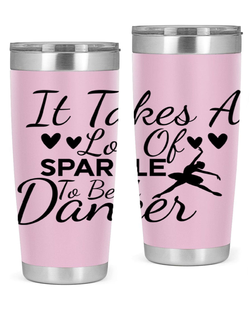 It Takes a Lot of Sparkle to Be a Dancer 53#- ballet- Tumbler