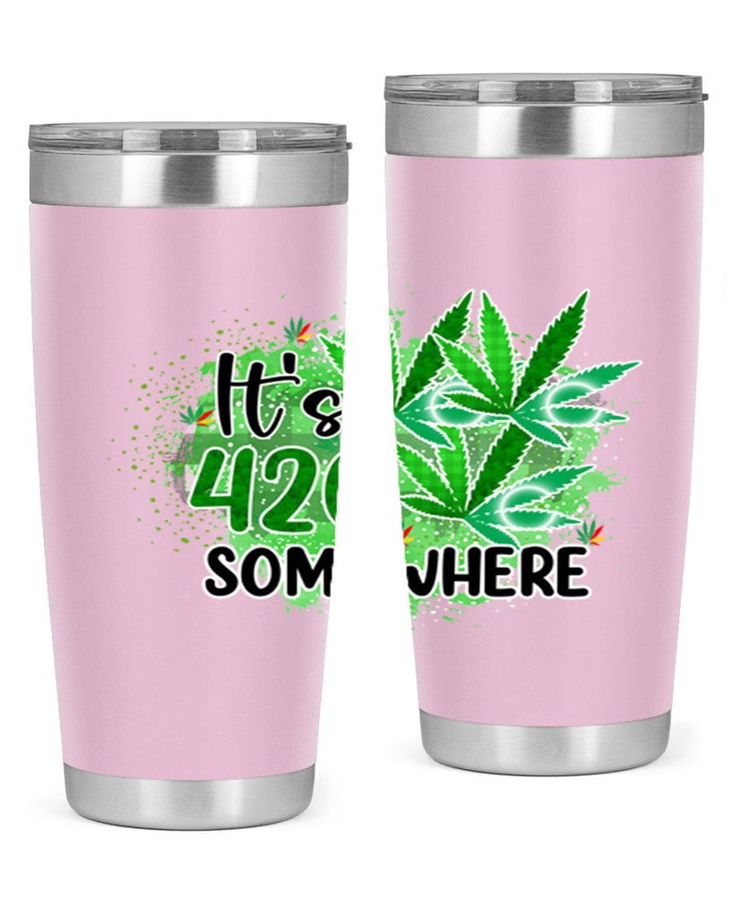 Its 420 Somewhere 155#- marijuana- Tumbler