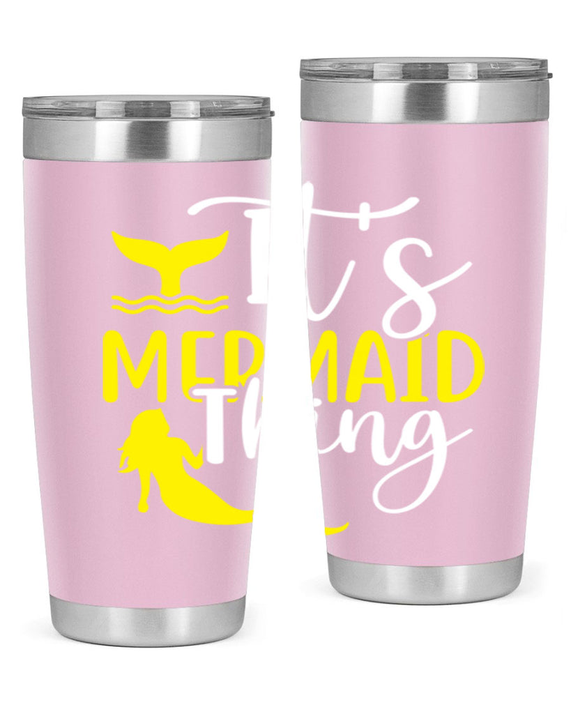 Its Mermaid Thing 280#- mermaid- Tumbler