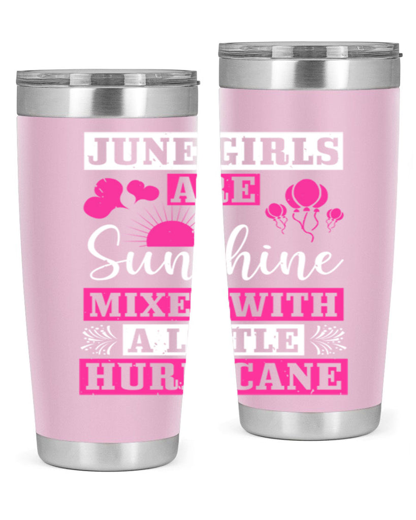 June girls are sunshine mixed with a little hurricane Style 79#- birthday- tumbler