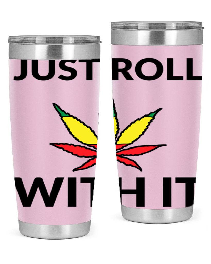 Just roll with it 169#- marijuana- Tumbler