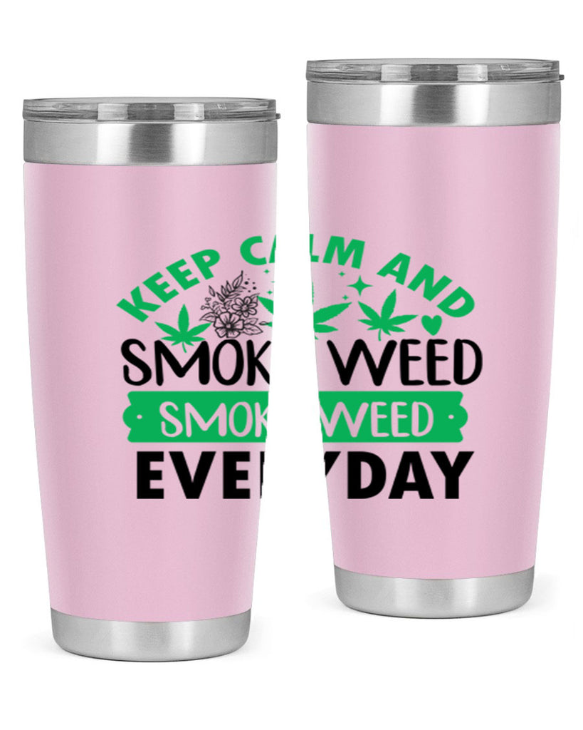 Keep Calm And Smoke Weed EveryDay 171#- marijuana- Tumbler