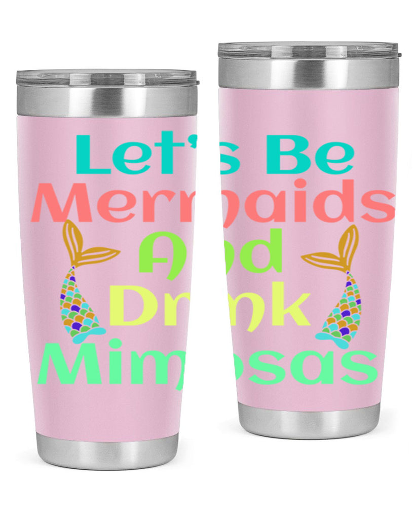 Lets Be Mermaids And Drink 296#- mermaid- Tumbler