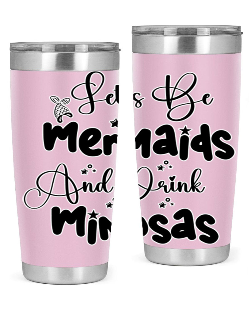 Lets Be Mermaids And Drink 297#- mermaid- Tumbler