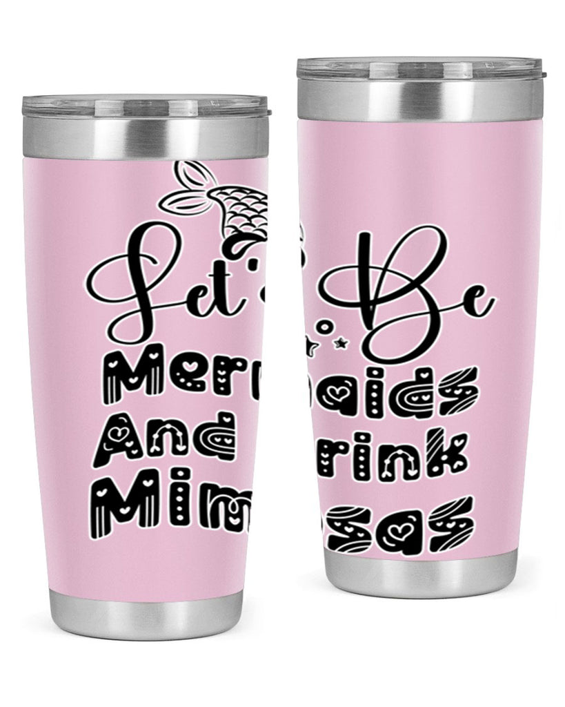 Lets Be Mermaids And Drink 298#- mermaid- Tumbler