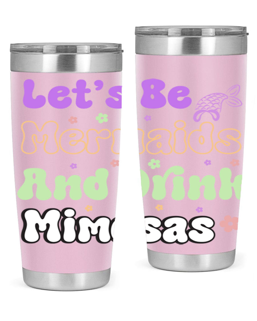 Lets Be Mermaids And Drink 299#- mermaid- Tumbler