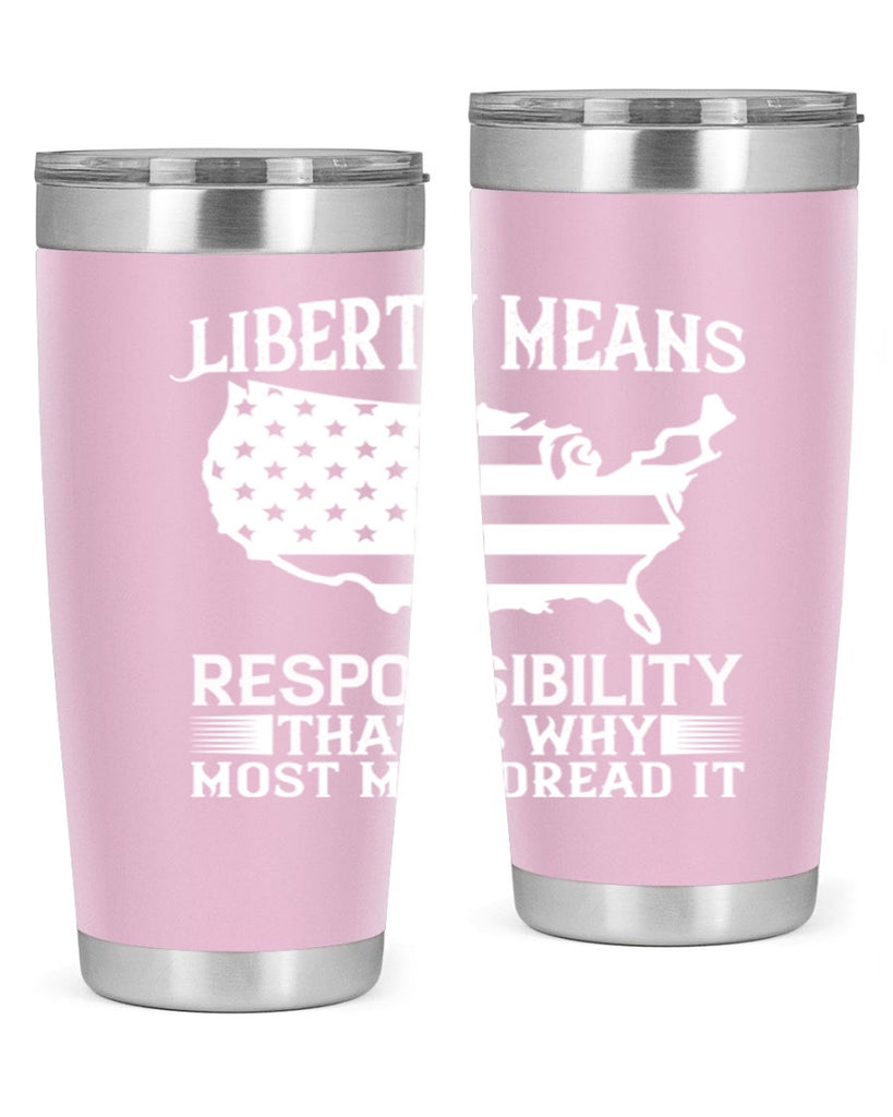 Liberty means responsibility That is why most men dread it Style 130#- Fourt Of July- Tumbler