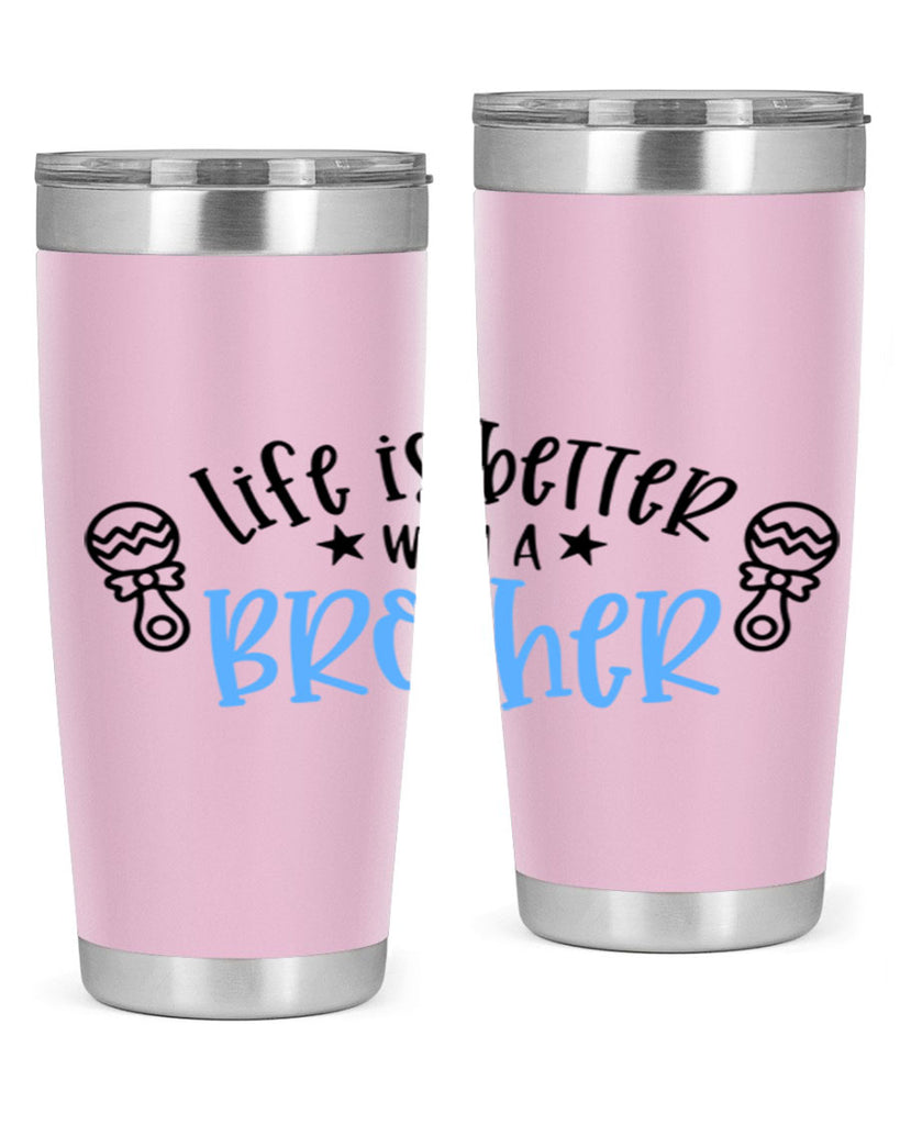 Life Is Better With A Brother Style 72#- baby- tumbler