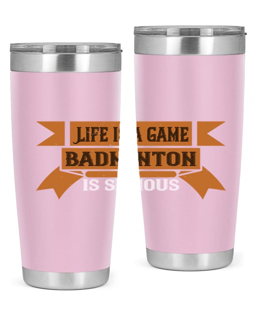 Life is a game Badminton is serious 1984#- badminton- Tumbler