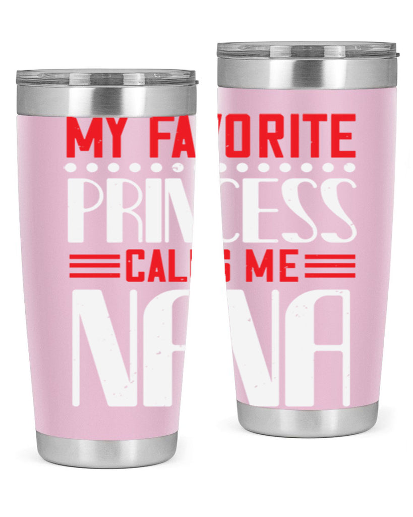 MY FAVORITE PRINCESS CALLME NANA 103#- grandma - nana- Tumbler