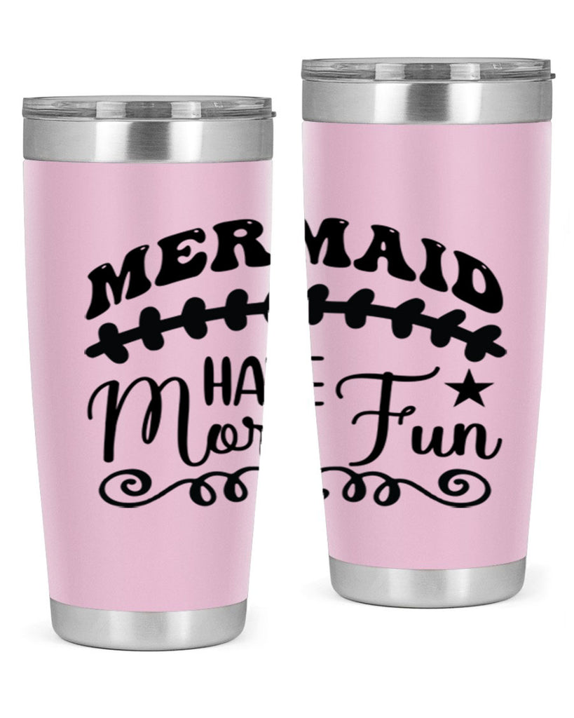 Mermaid have more fun 418#- mermaid- Tumbler