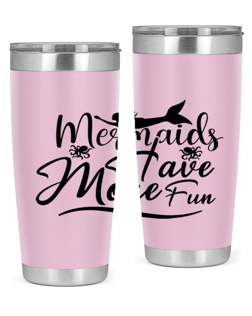 Mermaids Have More Fun 469#- mermaid- Tumbler