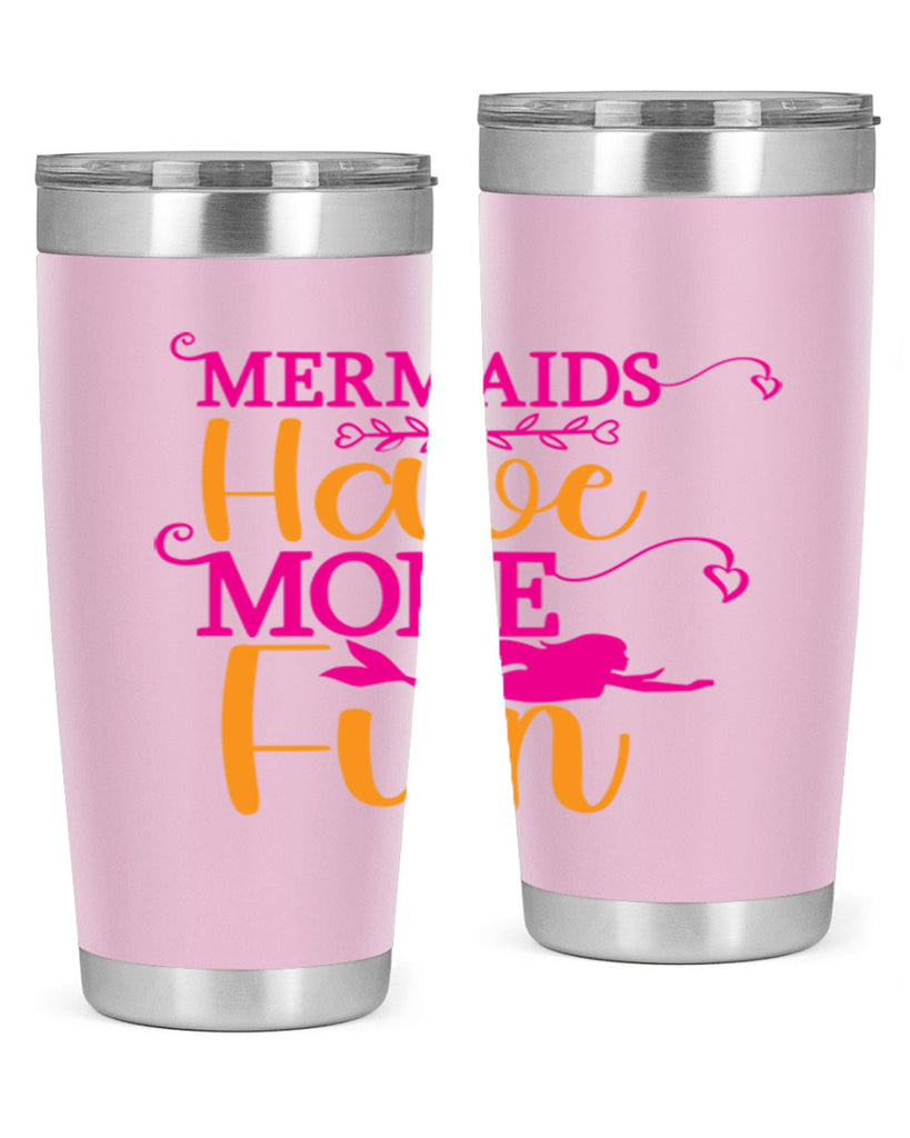 Mermaids Have More Fun 471#- mermaid- Tumbler