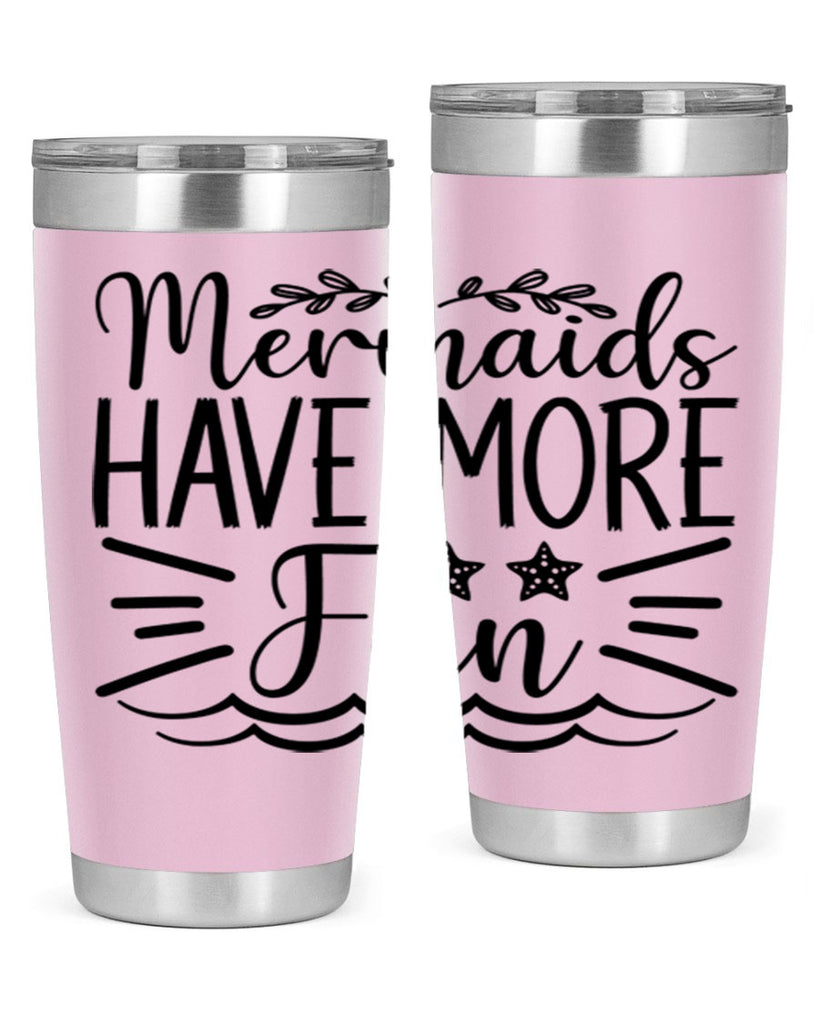 Mermaids Have More Fun 489#- mermaid- Tumbler