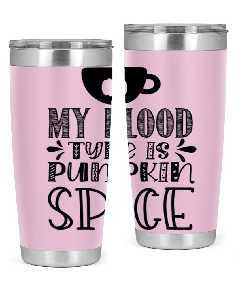My Blood Type Is Pumpkin Spice 434#- fall- Tumbler