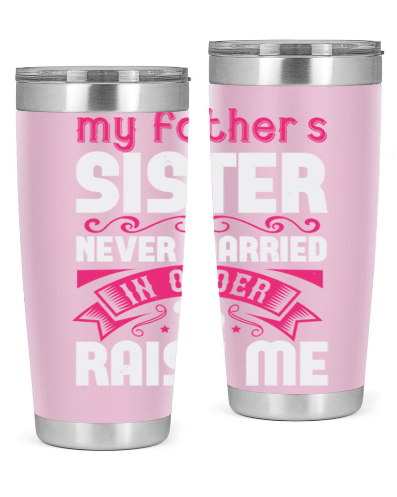 My fathers sister never married in order to raise me Style 34#- aunt- Tumbler