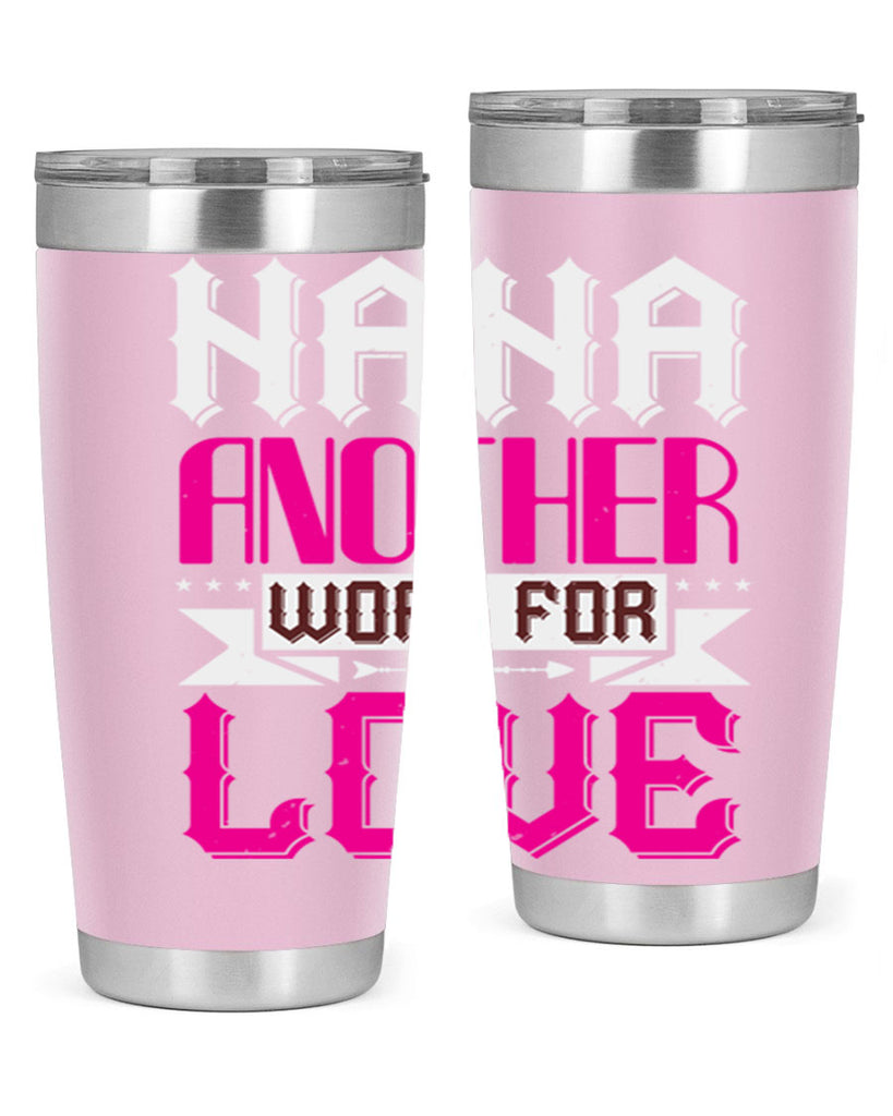 NANA ANOTHER WORD FOR LOVE 102#- grandma - nana- Tumbler